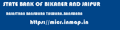 STATE BANK OF BIKANER AND JAIPUR  RAJASTHAN BANSWARA TALWARA,BANSWARA   micr code
